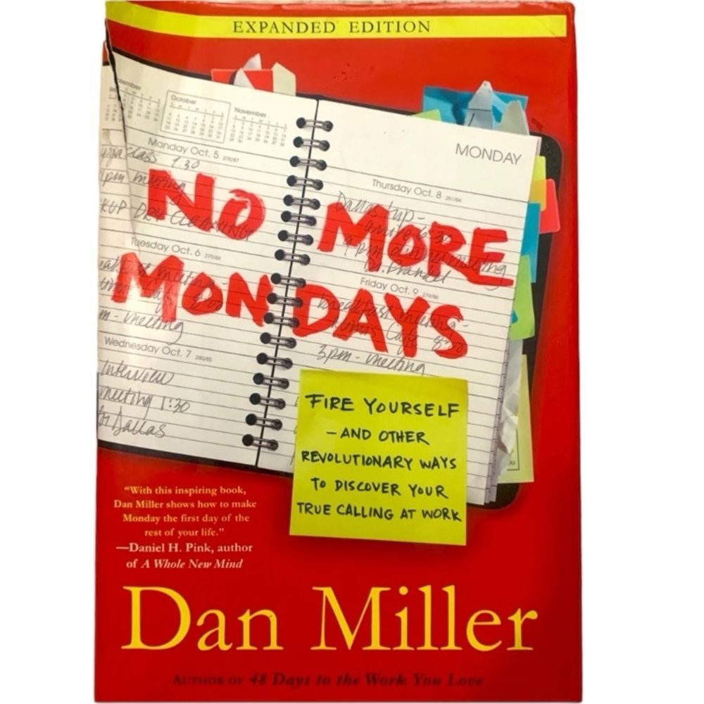 No More Mondays Fire Yourself & Other Ways to Discover Your True Calling…